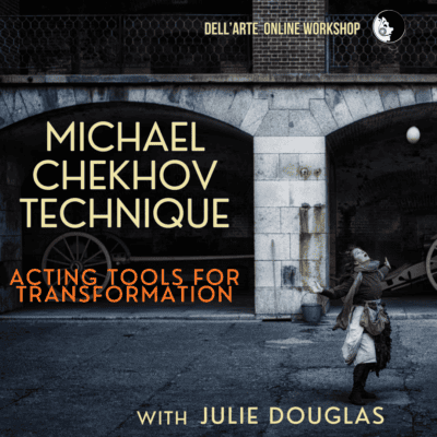 MICHAEL CHEKHOV TECHNIQUE: Acting Tools for Transformation